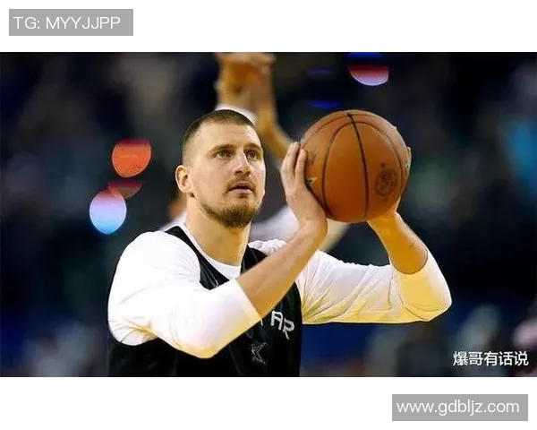 尼古拉约基奇如何颠覆传统中锋角色重塑篮球战术格局 尼古拉约基奇如何颠覆传统中锋角色重塑篮球战术格局